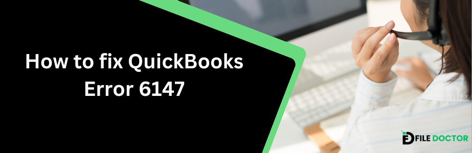 How to fix QuickBooks Error 6147