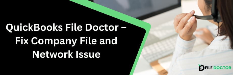 QuickBooks File Doctor – Fix Company File and Network Issue
