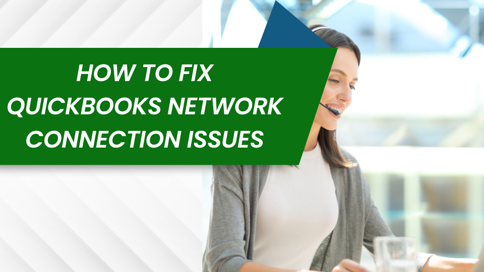 How to Fix QuickBooks Network Connection Issues
